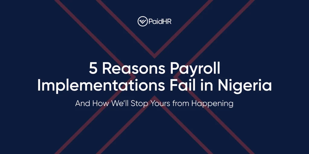 5 Reasons Payroll Implementation Fails in Nigeria