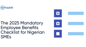 The 2025 Mandatory Employee Benefits Checklist for Nigerian SMEs
